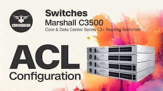 ACL Configuration - COMMANDO Marshall C3500 Series Core and Data Center L3+ Routing Switches