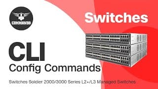Basic CLI Configuration Commands - COMMANDO Soldier C2000 E2000 IE2000 Series L2+ Managed Switches