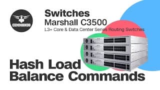 Hash Load Balance Commands - COMMANDO Marshall C3500 Series L3+ Core &amp; Data Center Routing Switches