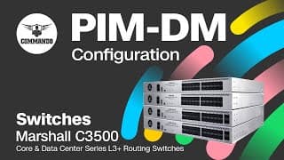 PIM-DM Configuration - COMMANDO Marshall C3500 Series Core and Data Center L3+ Routing Switches