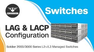How to Configure LAG &amp; LACP using CLI - COMMANDO Soldier 2000 / 3000 Series L2+/L3 Managed Switches