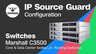 IP Source Guard Configuration - COMMANDO Marshall C3500 Series Core &amp; Data Center L3+ Routing Switch