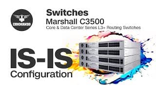 IS-IS Configuration - COMMANDO Marshall C3500 Series Core and Data Center L3+ Routing Switches