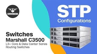 Spanning Tree Protocols (STP) Configuration - COMMANDO Marshall C3500 Series L3+ Routing Switches